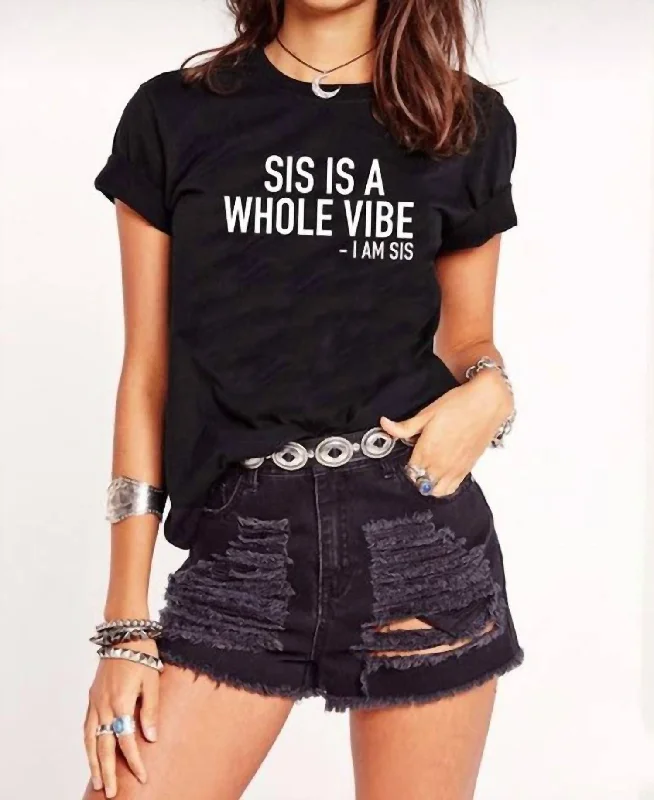 Sis Is A Whole Vibe Graphic Tee In Black